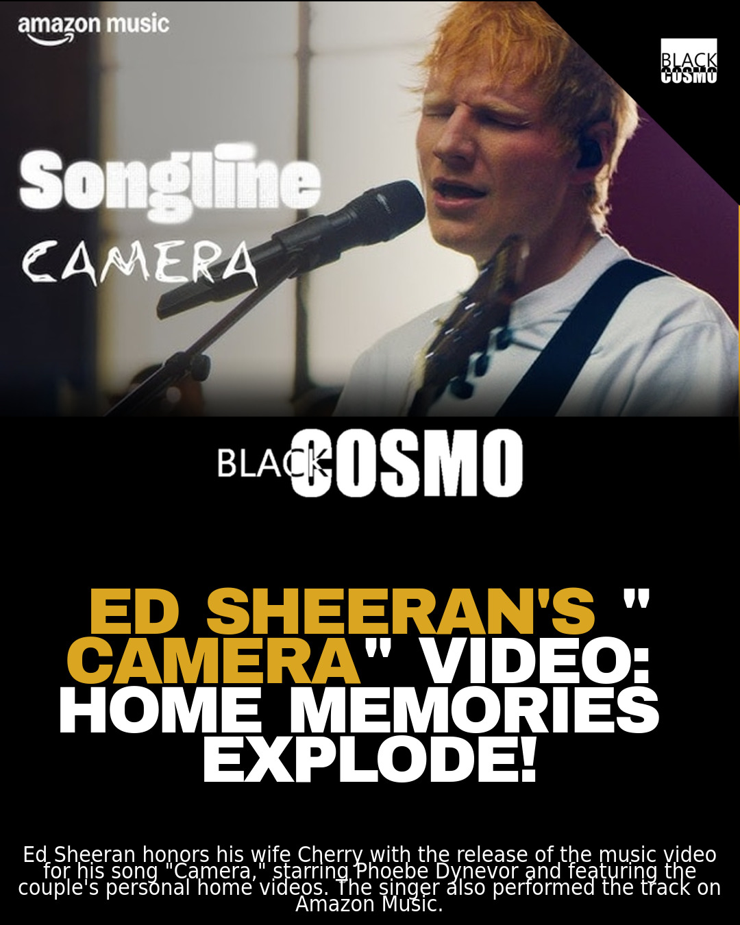 Ed Sheeran ‘Camera’ Music Video & Amazon Songline Performance Ed Sheeran ‘Camera’ Music Video & Amazon Songline Performance