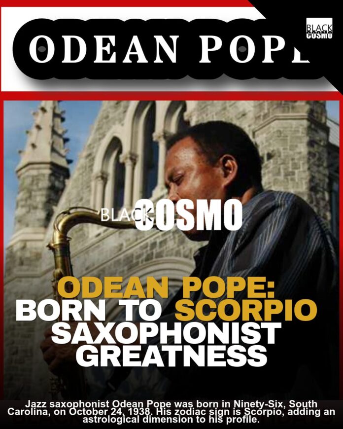 Happy Heavenly Birthday, Odean Pope: The Scorpio Saxophonist Still Sings! – BlkCosmo Cover
