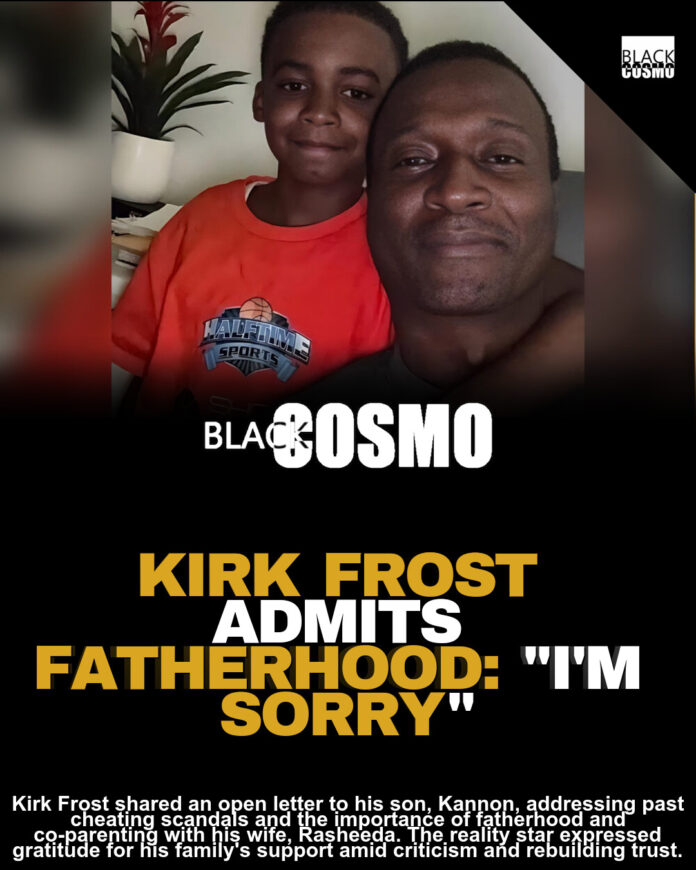 Kirk Frost’s Emotional Letter to Son Kannon Kirk Frost’s Emotional Letter to Son Kannon