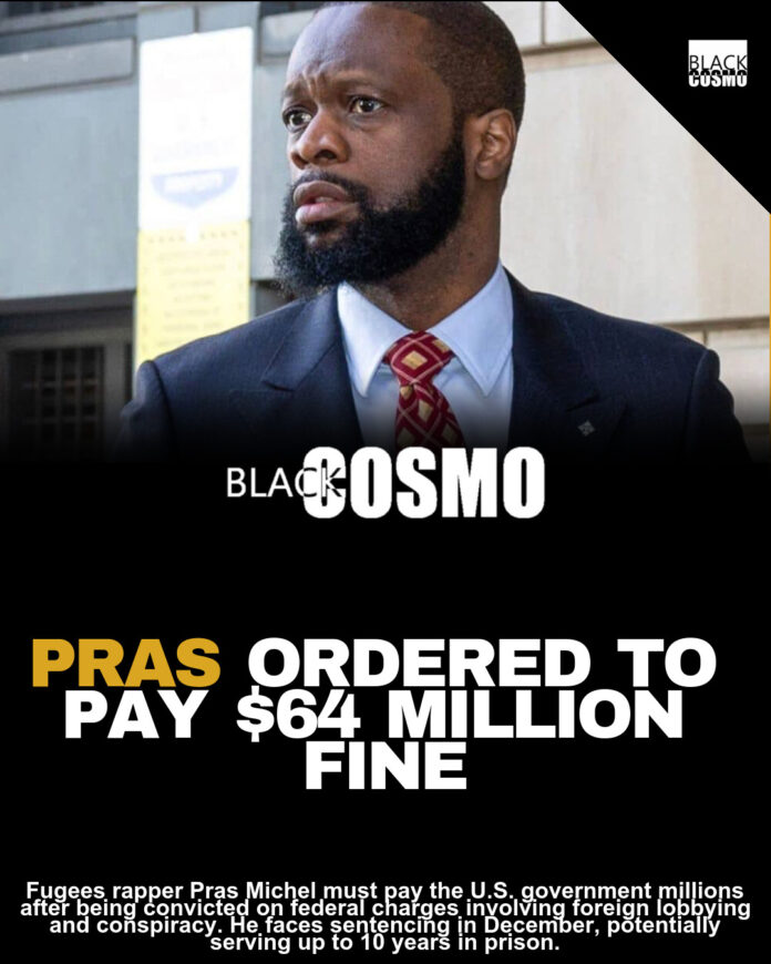 Pras Fugees Hit With $64 Million Bill After Conviction Pras Fugees Hit With $64 Million Bill After Conviction