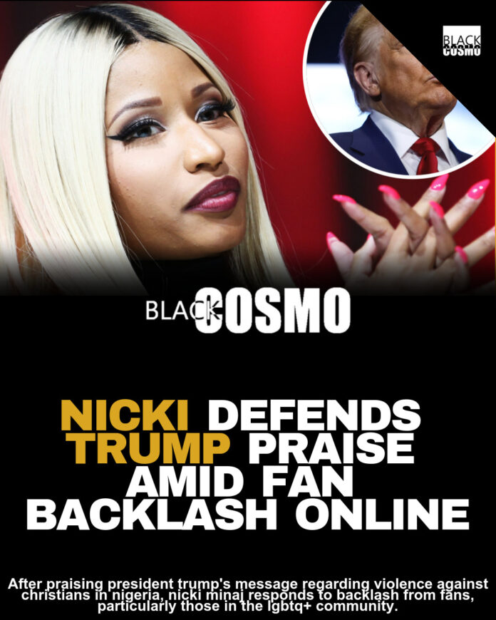 Nicki Minaj Defends Praising Trump on Nigeria Threat Nicki Minaj Defends Praising Trump on Nigeria Threat