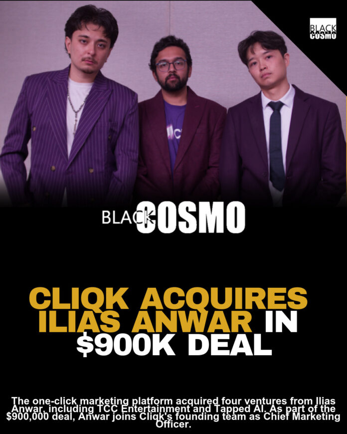 Cliqk Acquires Ilias Anwar’s Creator & Entertainment Brands Cliqk Acquires Ilias Anwar’s Creator & Entertainment Brands