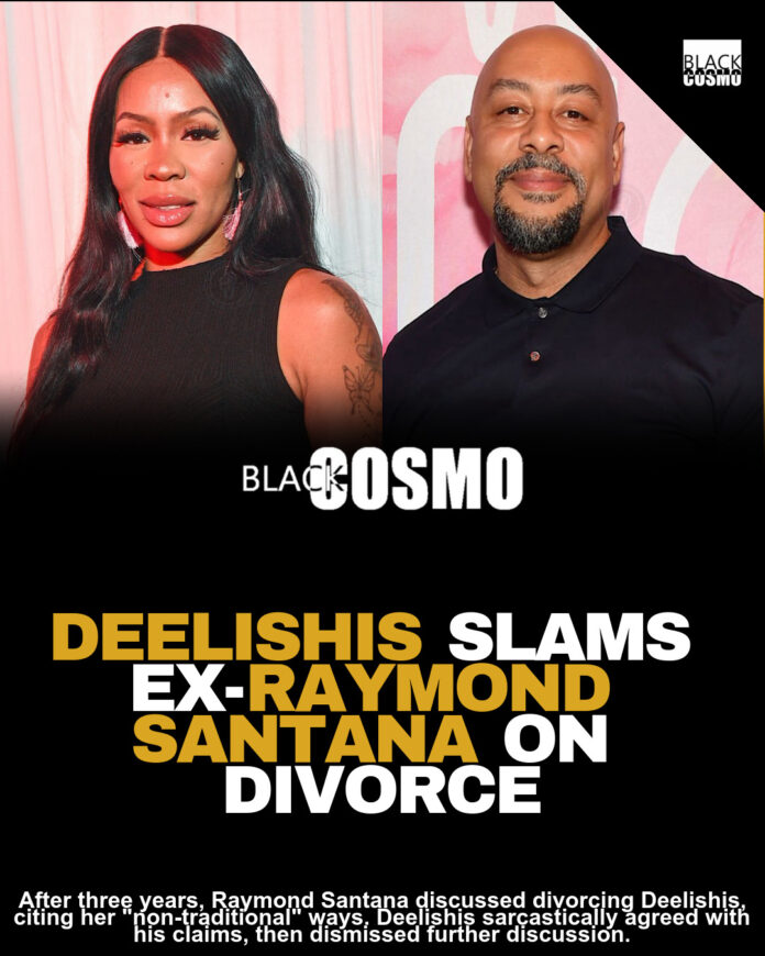 Deelishis Sarcastically Claps Back After Raymond Santana Opens Up About Divorcing His ‘Non-Traditional’ Reality Star Wife 3 Years Ago: ‘I Did Everything He Said I Did’ Deelishis Sarcastically Claps Back After Raymond Santana Opens Up About Divorcing His ‘Non-Traditional’ Reality Star Wife 3 Years Ago: ‘I Did Everything He Said I Did’