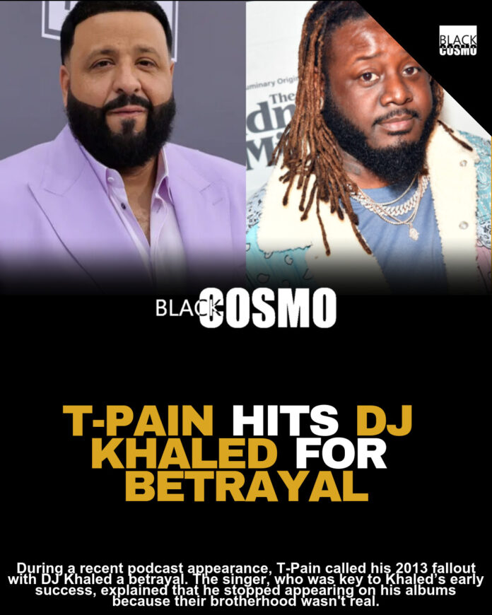T-Pain Tells Shannon Sharpe Why DJ Khaled Was a Fake Friend T-Pain Tells Shannon Sharpe Why DJ Khaled Was a Fake Friend