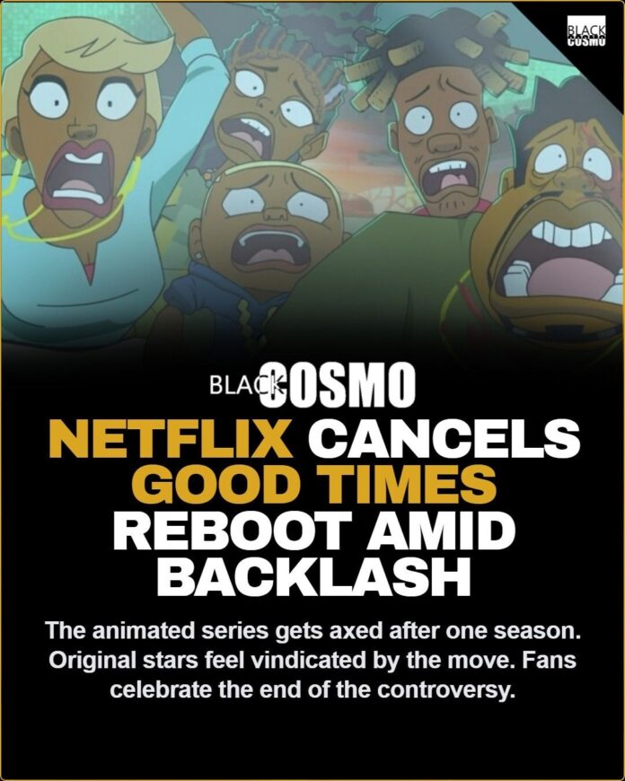Netflix Axes Controversial Good Times Reboot It’s a wrap! Netflix has officially cancelled the controversial Good Times anim