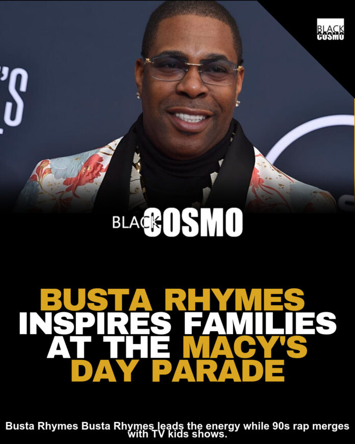Must Watch: Busta Rhymes at the Macy’s Thanksgiving Day Parade Must Watch: Busta Rhymes at the Macy’s Thanksgiving Day Parade