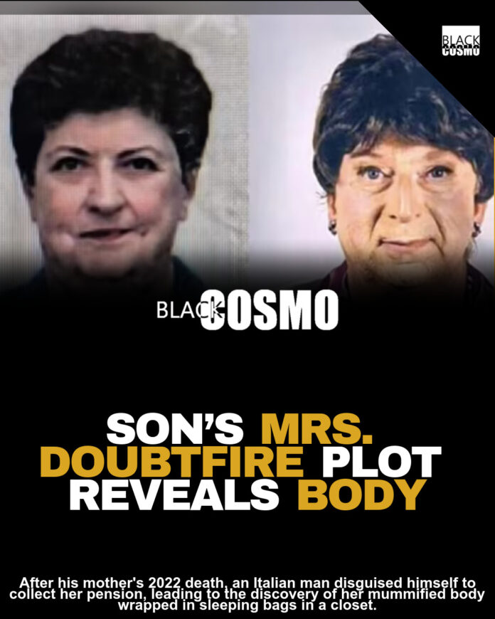 Italian Man Accused Of Dressing Up As His Dead Mother In A Scheme To Collect Her Pension Italian Man Accused Of Dressing Up As His Dead Mother In A Scheme To Collect Her Pension