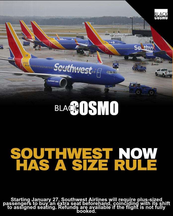 Southwest Airlines Introduces New Policy Requiring Plus-Sized Passengers to Purchase Extra Seat in Advance Southwest Airlines Introduces New Policy Requiring Plus-Sized Passengers to Purchase Extra Seat in Advance