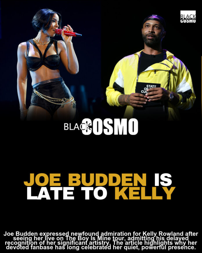 Love To Hear It! Joe Budden Gives Kelly Rowland Her Flowers: “I Am Now A Stan… She Is A Goddess Amongst Mortals” Love To Hear It! Joe Budden Gives Kelly Rowland Her Flowers: “I Am Now A Stan… She Is A Goddess Amongst Mortals”