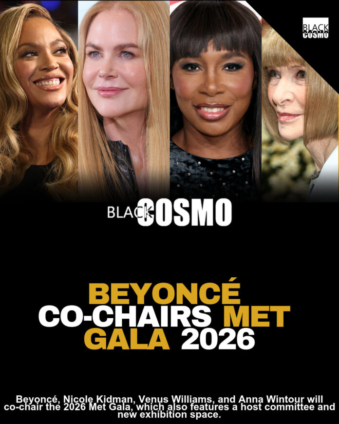 Major! Beyoncé, Nicole Kidman, Venus Williams, and Anna Wintour set to Co-chair the 2026 Met Gala!! Major! Beyoncé, Nicole Kidman, Venus Williams, and Anna Wintour set to Co-chair the 2026 Met Gala!!
