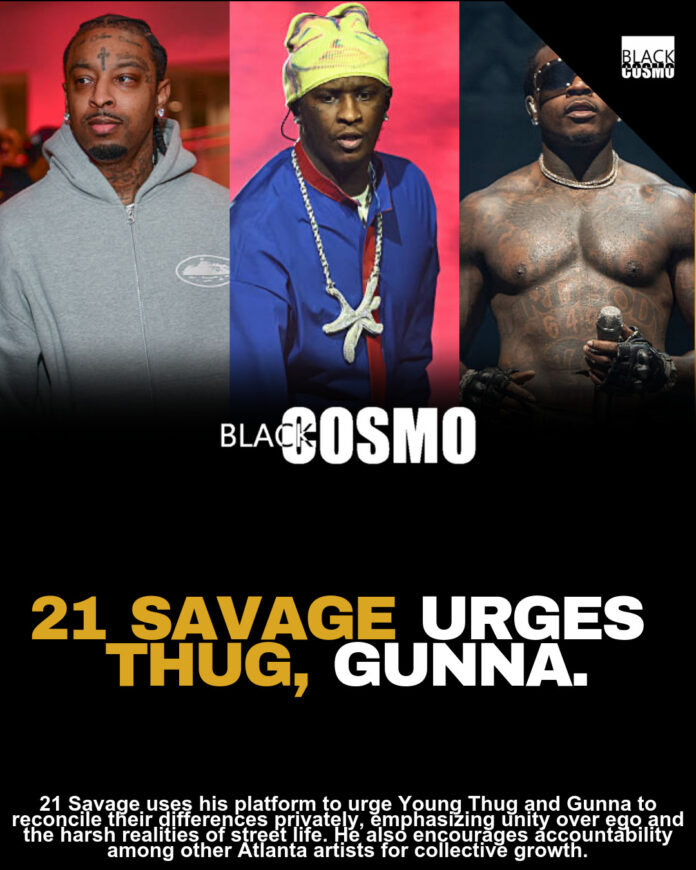 21 Savage Urges Young Thug And Gunna To Settle Their Differences 21 Savage Urges Young Thug And Gunna To Settle Their Differences