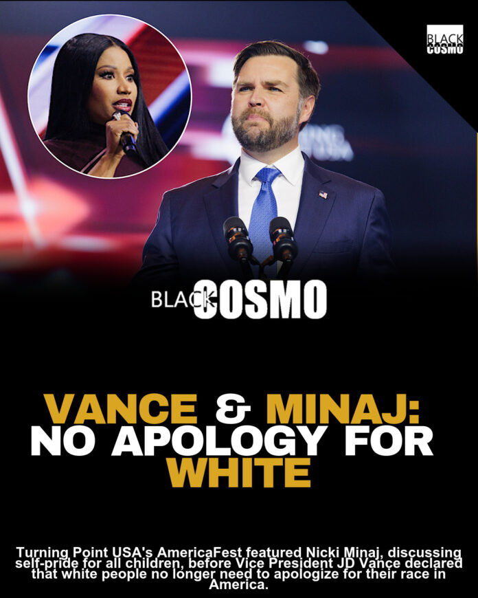 VP JD Vance Praises Nicki Minaj And Tells Erika Kirk’s Turning Point USA ‘AmericaFest’ Crowd: ‘DEI Is In The Dust Bin, In The USA, You Don’t Have To Apologize For Being White Anymore’ VP JD Vance Praises Nicki Minaj And Tells Erika Kirk’s Turning Point USA ‘AmericaFest’ Crowd: ‘DEI Is In The Dust Bin, In The USA, You Don’t Have To Apologize For Being White Anymore’