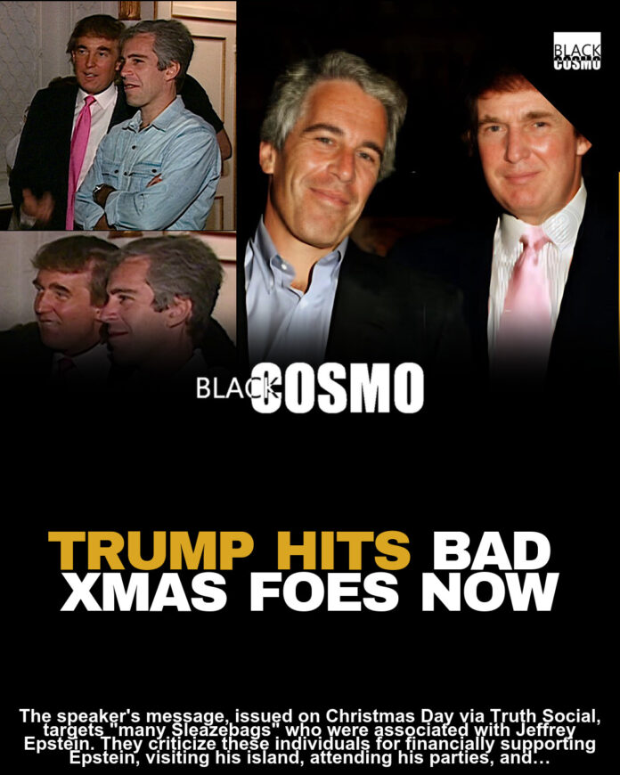 President Donald Trump Wishes Merry Christmas To The ‘Many Sleazebags Who Loved Jeffrey Epstein, Gave Him Bundles Of Money, Went To His Island, And Attended His Parties’ President Donald Trump Wishes Merry Christmas To The ‘Many Sleazebags Who Loved Jeffrey Epstein, Gave Him Bundles Of Money, Went To His Island, And Attended His Parties’