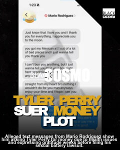 SMH! Alleged Texts Show Tyler Perry Accuser Sought Money Before Sexual Battery Lawsuit SMH! Alleged Texts Show Tyler Perry Accuser Sought Money Before Sexual Battery Lawsuit
