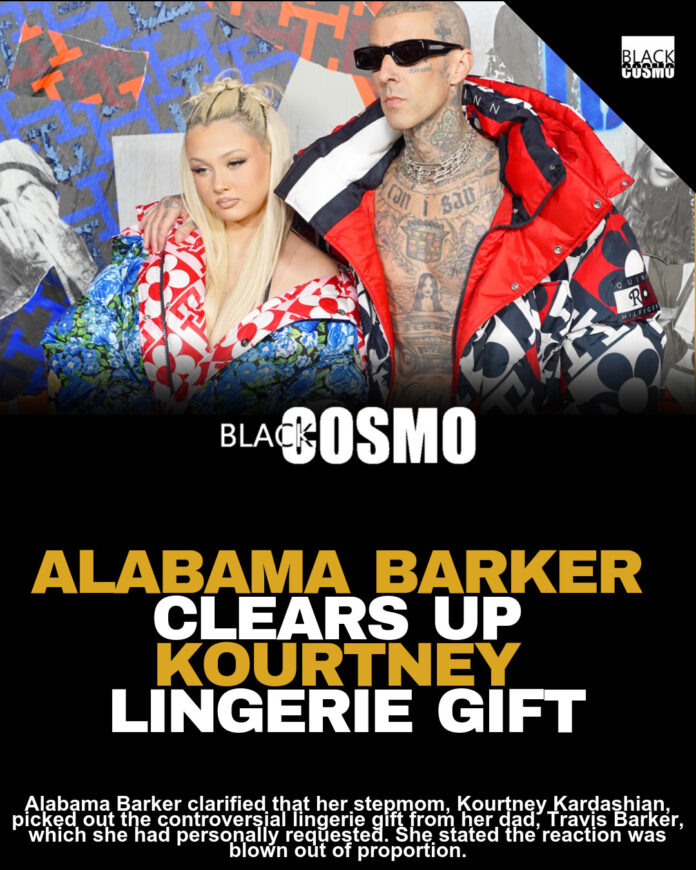 Alabama Barker Says Dad Travis Barker Did Not Get Her Lingerie — Claims “Kourtney Picked It Out” Alabama Barker Says Dad Travis Barker Did Not Get Her Lingerie — Claims “Kourtney Picked It Out”