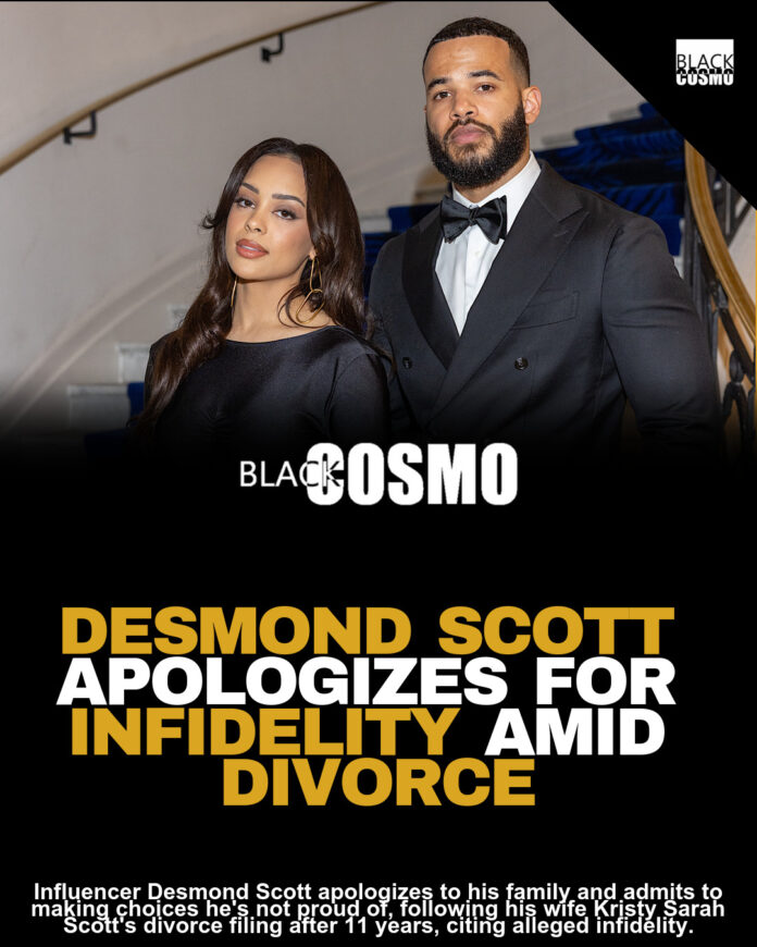 Desmond Scott Breaks Silence And Apologizes As Kristy Sarah Scott Files For Divorce After 11 Years Of Marriage: ‘I Made Choices I’m Not Proud Of And Took Responsibility For Those Actions’ Desmond Scott Breaks Silence And Apologizes As Kristy Sarah Scott Files For Divorce After 11 Years Of Marriage: ‘I Made Choices I’m Not Proud Of And Took Responsibility For Those Actions’