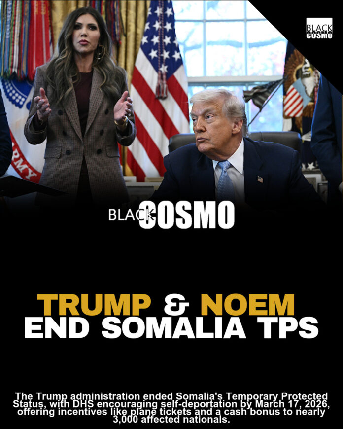 Donald Trump Administration Ends Somalia’s Temporary Protected Status, DHS Encourages Self-Deportation Before March 17 ‘Or Receive A Visit From ICE’ Donald Trump Administration Ends Somalia’s Temporary Protected Status, DHS Encourages Self-Deportation Before March 17 ‘Or Receive A Visit From ICE’