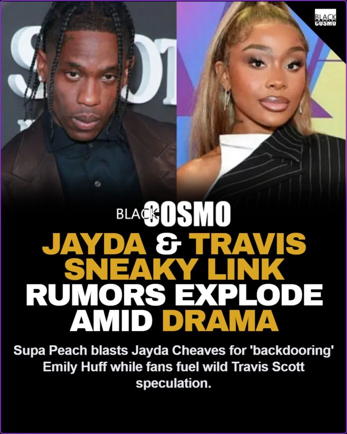 Jayda Cheaves and Travis Scott Sneaky Link Rumors Exposed Amid Supa Peach & Emily Huff Drama Jayda Cheaves and Travis Scott split image with Supa Peach background context
