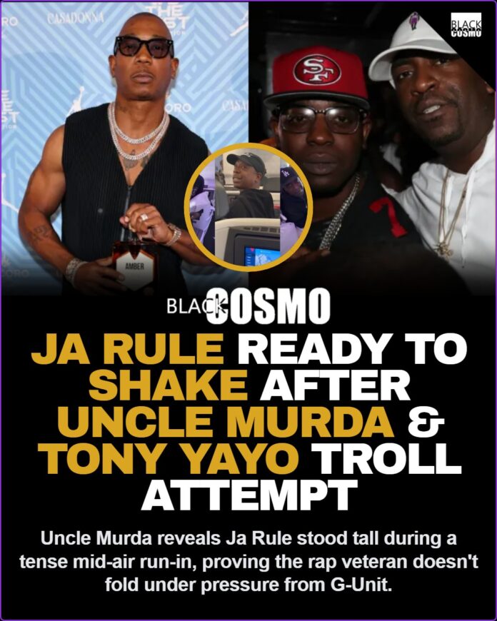 Ja Rule Ready To Fight After Uncle Murda And Tony Yayo Flight Troll (See video) No Games! Video Shows Ja Rule Was Ready To “Shake” After Uncle Murda And Tony Yayo Attempted To Troll Him On Flight