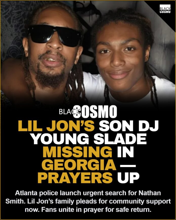 Lil Jon’s Son DJ Young Slade Reported Missing in Georgia — Family Asking for Prayers Lil Jon’s Son DJ Young Slade Reported Missing in Georgia — Family Asking for Prayers