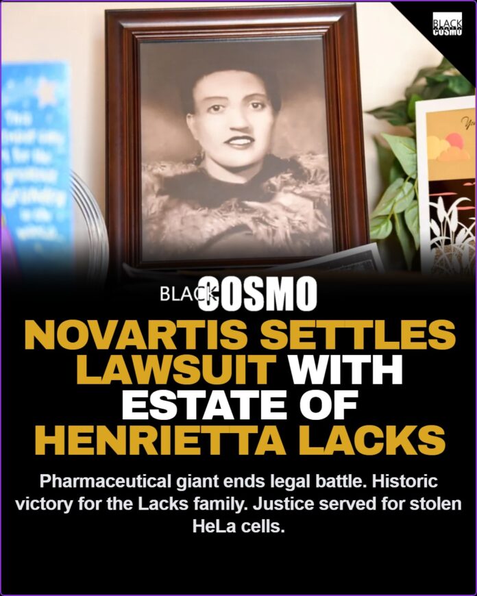 Novartis Settles Lawsuit With Estate of Henrietta Lacks Novartis Settles Lawsuit With Estate of Henrietta Lacks