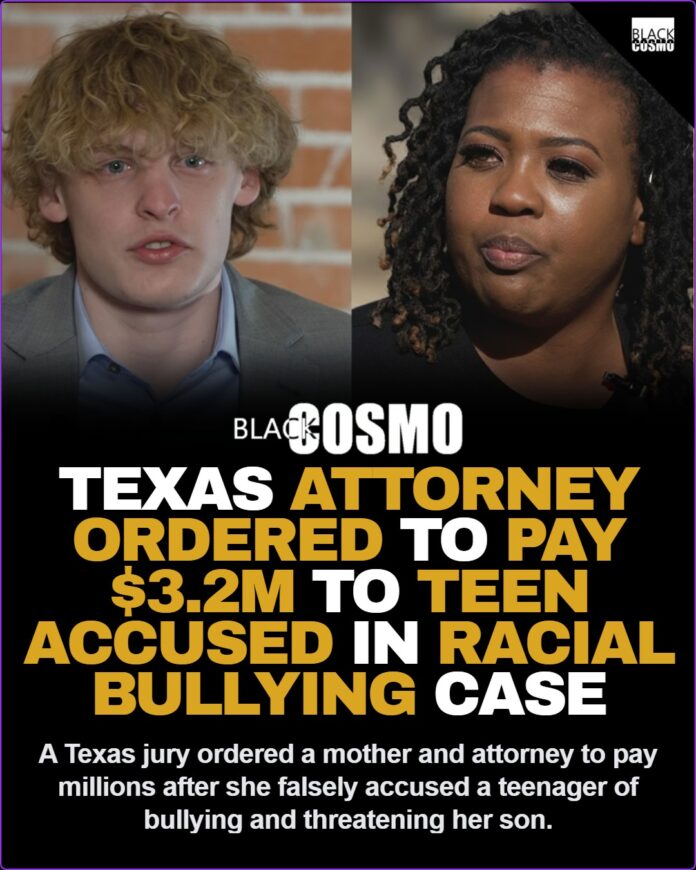 Texas Mother and Attorney Ordered to Pay $3.2 Million to Teen Accused in Racial Bullying Case Texas Mother and Attorney Ordered to Pay $3.2 Million to Teen Accused in Racial Bullying Case
