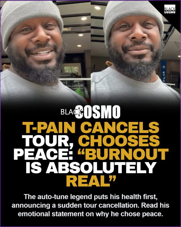 T-Pain Cancels Tour, Chooses Peace: “Burnout Is Absolutely Real” (Video) 🎤💭 T-Pain Cancels Tour, Chooses Peace: “Burnout Is Absolutely Real”