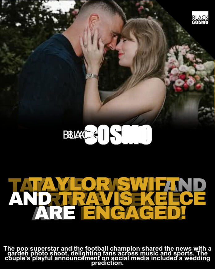 Taylor Swift & Travis Kelce Engaged! Pop Queen & NFL Star Taylor Swift & Travis Kelce Engaged! Pop Queen & NFL Star