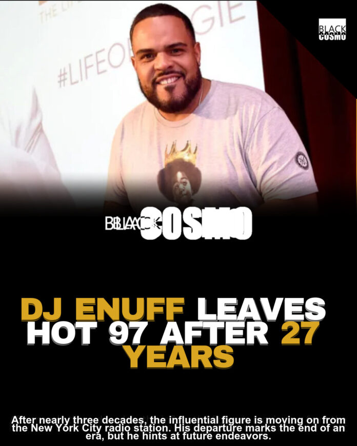 DJ Enuff Leaves Hot 97 After 27 Years DJ Enuff Leaves Hot 97 After 27 Years