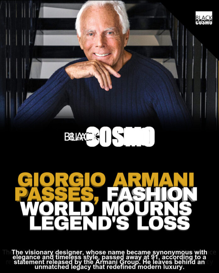 Giorgio Armani: Fashion Icon Dead at 91 Giorgio Armani: Fashion Icon Dead at 91