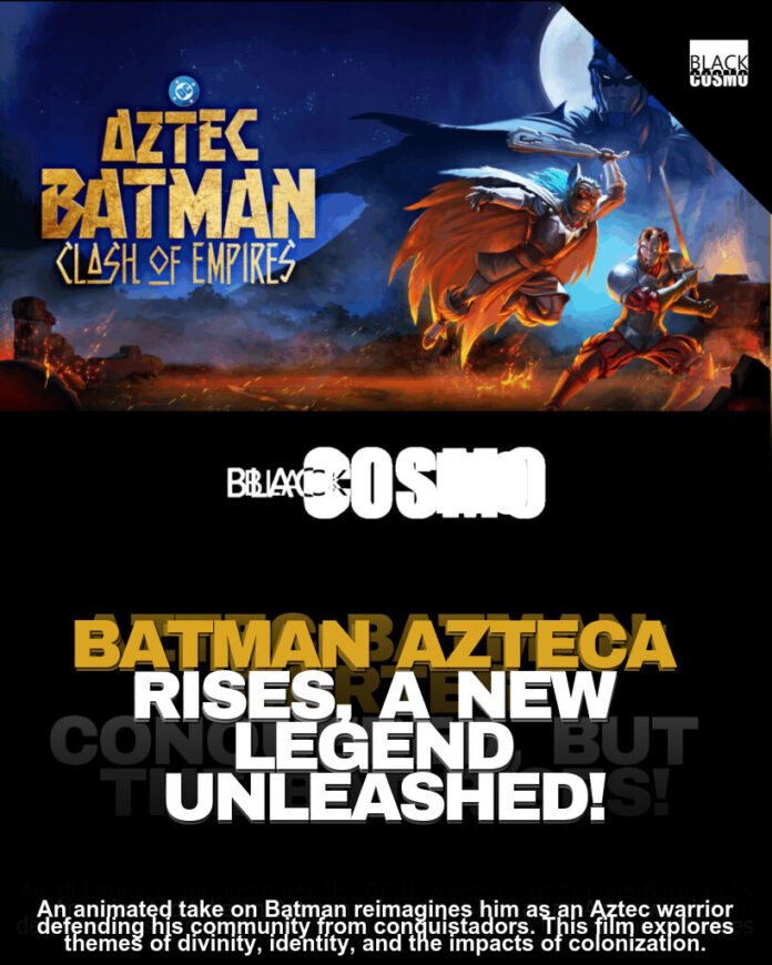 Aztec Batman: Myth meets modern Aztec Batman: Myth meets modern