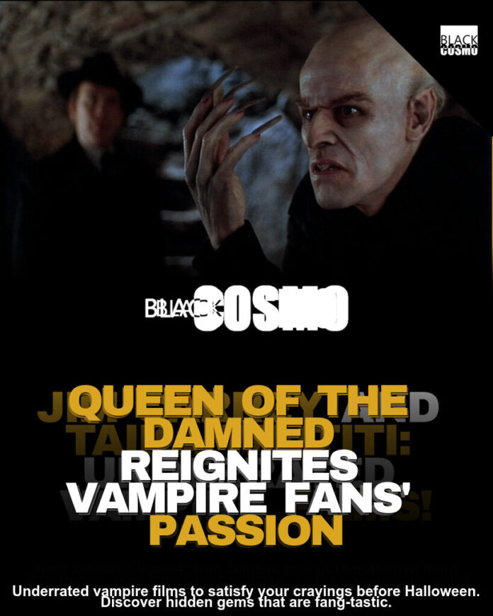Underrated Vampire Flicks You’ll Love Underrated Vampire Flicks You’ll Love
