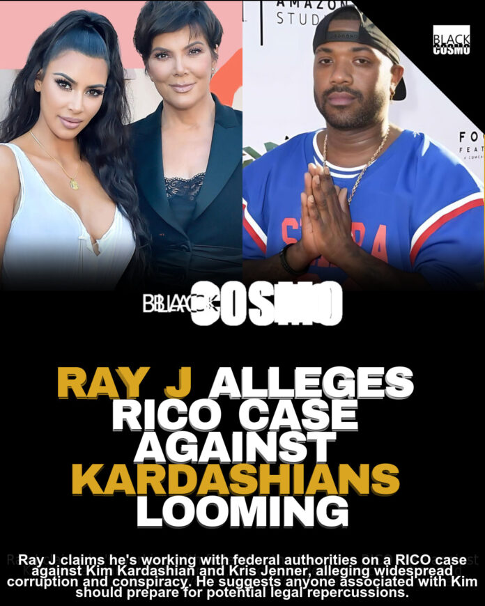 Ray J: RICO Case Against Kim & Kris? Ray J: RICO Case Against Kim & Kris?