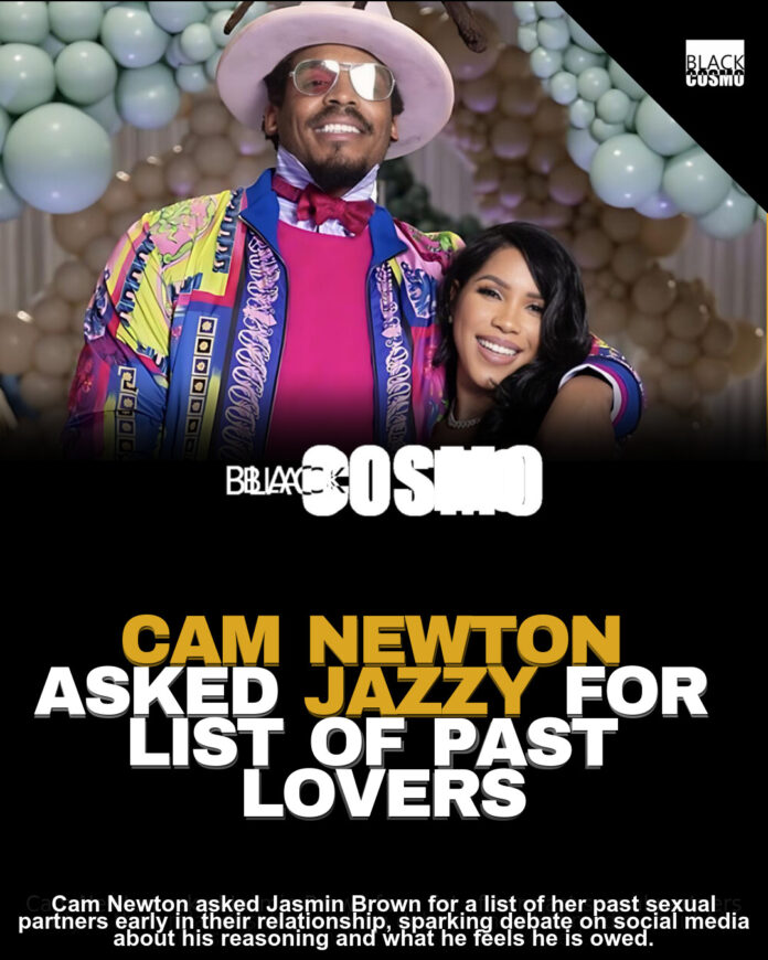 Cam Newton’s “Body Count” Request to Girlfriend Jasmin Brown Cam Newton’s “Body Count” Request to Girlfriend Jasmin Brown