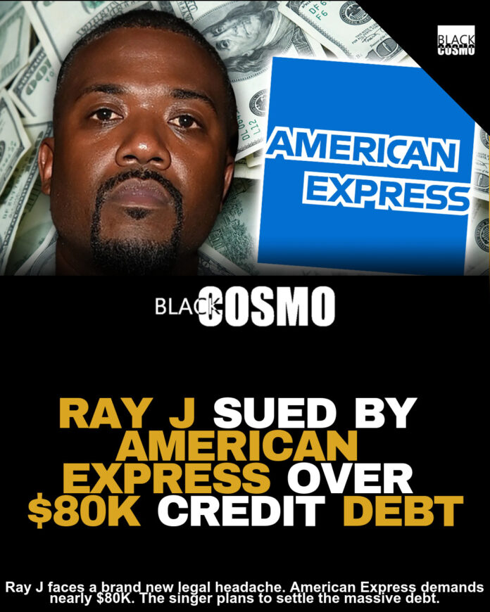 American Express Sues Ray J for $78K Unpaid Balance American Express Sues Ray J for $78K Unpaid Balance