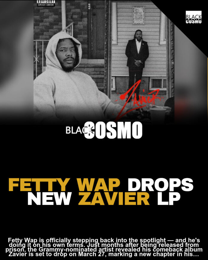 Fetty Wap Zavier After Prison Album – I Feel New Again Fetty Wap Zavier After Prison Album – I Feel New Again