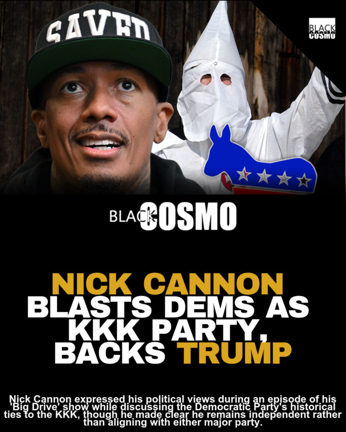Nick Cannon Calls Democratic Party the Party of the KKK Nick Cannon Calls Democratic Party the Party of the KKK