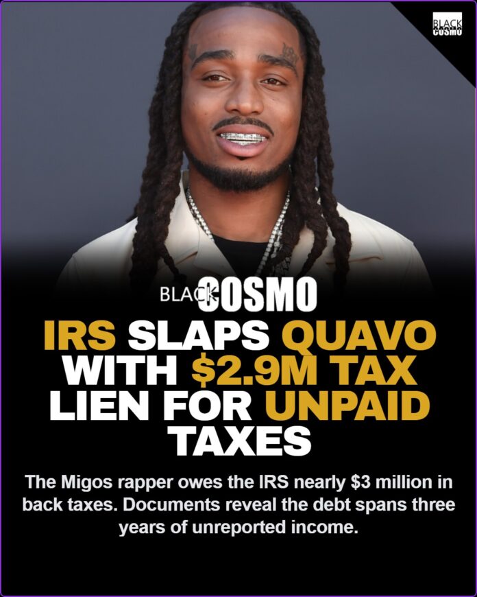 Quavo Tax Lien: Rapper Owes IRS $2.9 Million in Unpaid Taxes 💰 IRS Slaps Quavo With $2.9 Million Tax Lien — Three Years of Unpaid Taxes Revealed