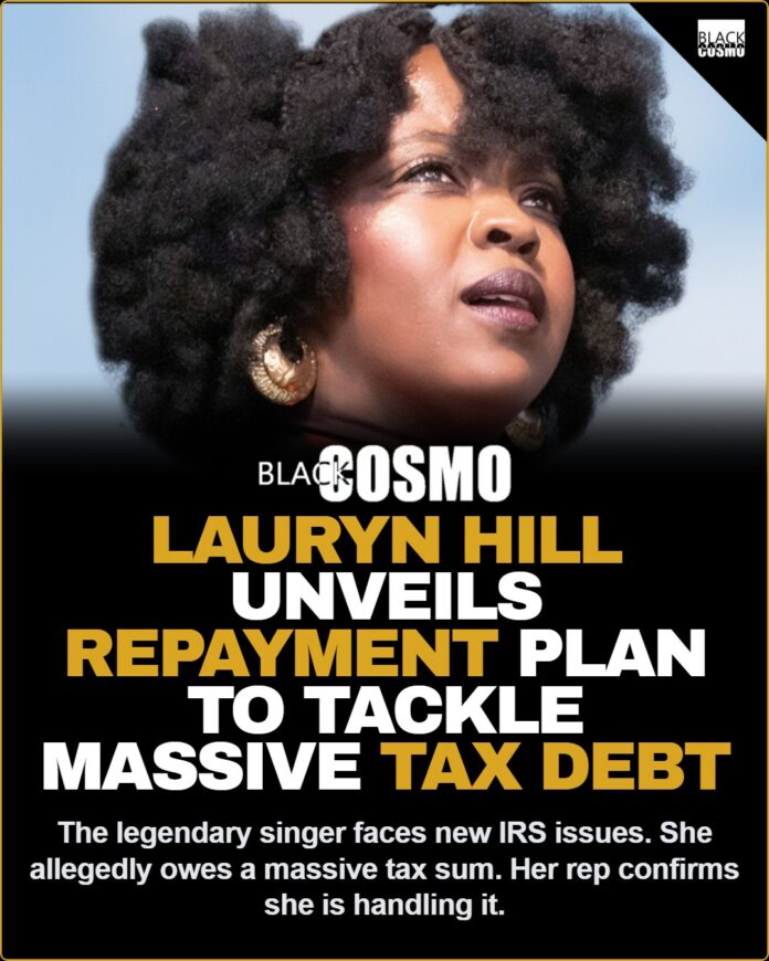 Lauryn Hill Unveils Repayment Plan to Tackle Massive Tax Debt Lauryn Hill on Repayment Plan to Resolve Massive Tax Debt