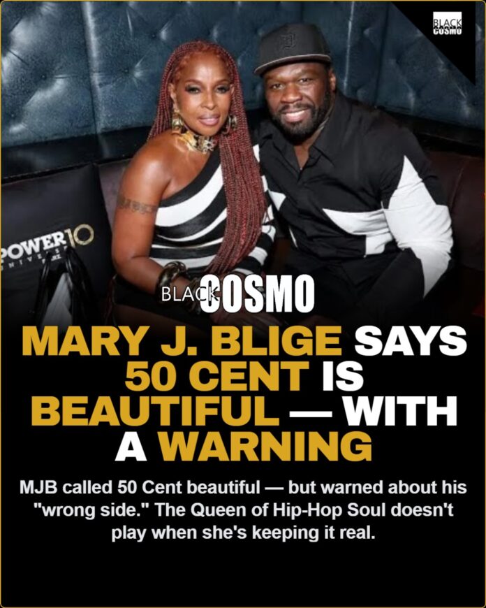 Mary J. Blige Calls 50 Cent a ‘Beautiful Person’ — But Warns About His ‘Wrong Side’ Mary J. Blige Calls 50 Cent a 'Beautiful Person' — But Warns About His 'Wrong Side'