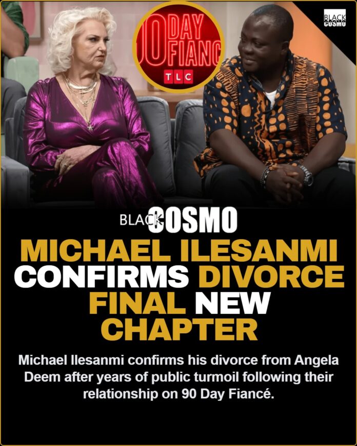 Michael Ilesanmi Confirms Divorce From Angela Deem Michael Ilesanmi confirms his divorce from Angela Deem, closing the chapter on their turbulent 90 Day FiancΓ© relationship and signaling a fresh start after years in the public spotlight.