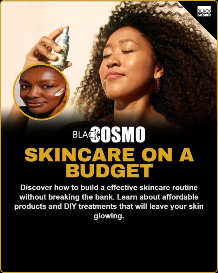 Build Skincare Routine On Budget the Black Way image of skincare products on a budget