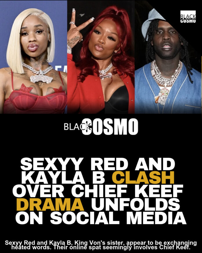 Sexyy Red & Kayla B Clash Over Chief Keef! Sexyy Red & Kayla B Clash Over Chief Keef!