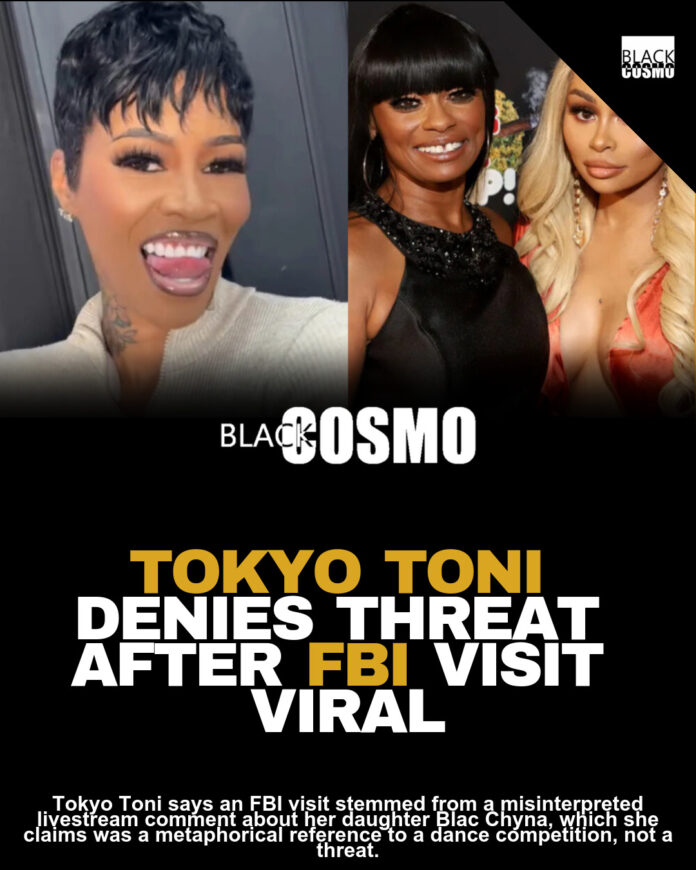 FBI Investigates Tokyo Toni Over Blac Chyna Death Threats FBI Investigates Tokyo Toni Over Blac Chyna Death Threats