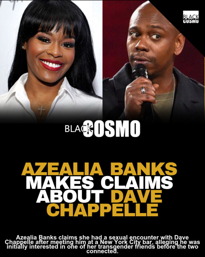 Azealia Banks on Dave Chappelle Hookup Claims Azealia Banks on Dave Chappelle Hookup Claims
