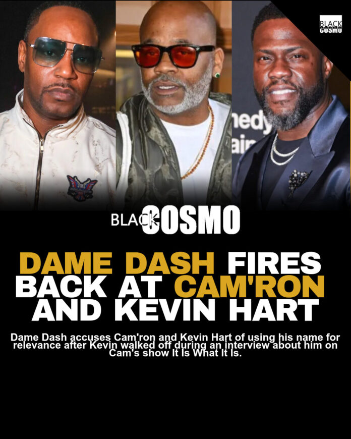 Dame Dash Calls Out Cam’ron and Kevin Hart Dame Dash Calls Out Cam’ron and Kevin Hart