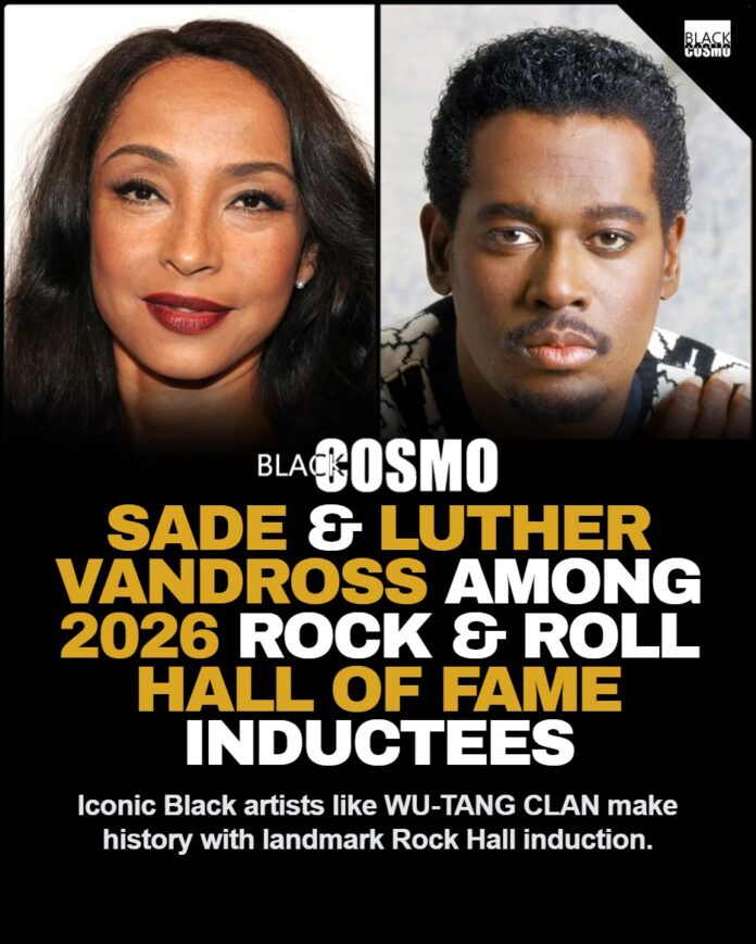 Sade, Luther Vandross, Wu-Tang Clan Among 2026 Rock & Roll Hall of Fame Inductees A group photo of Sade, Luther Vandross, Wu-Tang Clan, Queen Latifah, and MC Lyte, celebrating their induction into the 2026 Rock & Roll Hall of Fame.