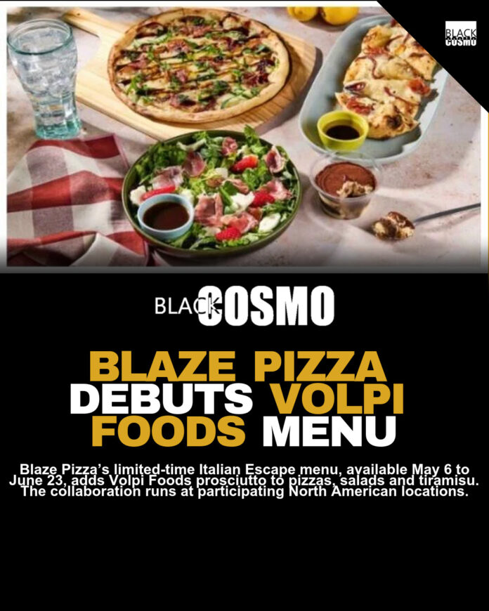 Blaze Pizza Unveils Prosciutto Italian Menu Blaze Pizza Unveils Prosciutto Italian Menu