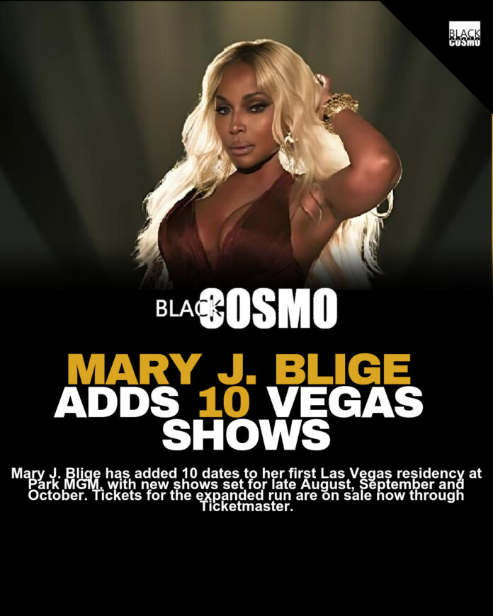 Mary J. Blige Adds 10 Vegas Residency Dates Mary J. Blige Adds 10 Vegas Residency Dates