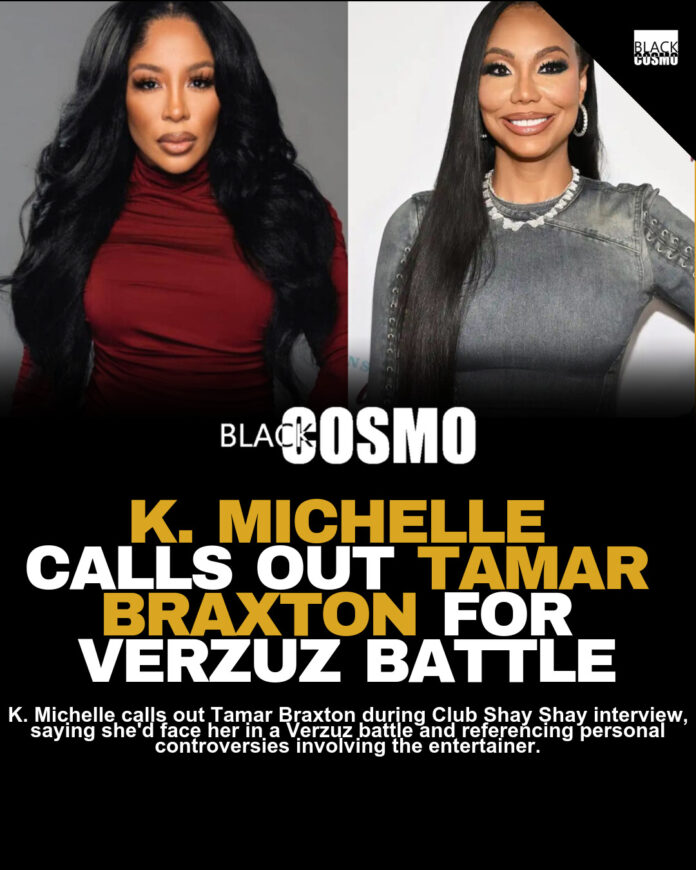 K. Michelle Challenges Tamar Braxton to Verzuz Battle K. Michelle Challenges Tamar Braxton to Verzuz Battle